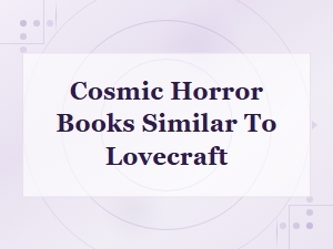 Cosmic Horror Books That Capture Lovecraft's Dark Spirit