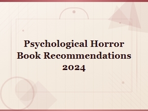 Best Psychological Horror Book Recommendations for 2024
