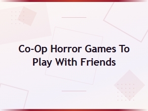 Best Co-Op Horror Games to Play with Friends in 2025