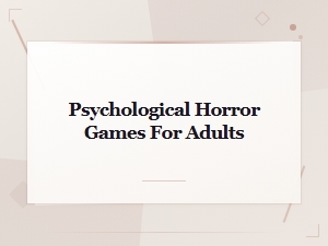 Best Psychological Horror Games for Adults That Will Haunt Your Mind